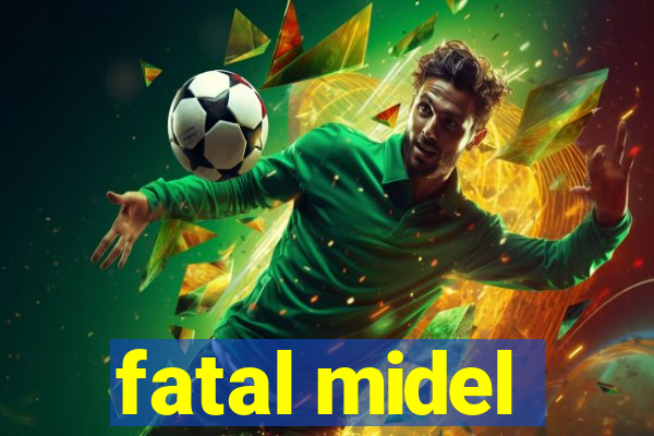 fatal midel